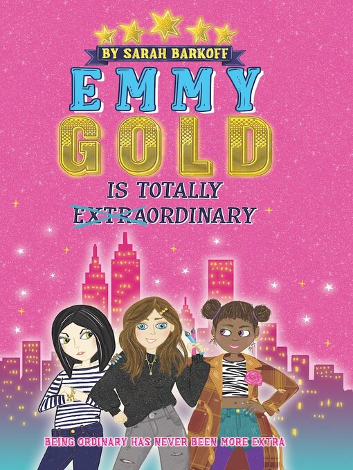 Title details for Emmy Gold is Totally E̶x̶t̶r̶a̶ordinary by Sarah Barkoff - Available